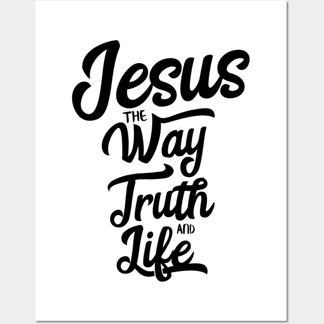 Jesus is the way the truth and the life Wall Art by Christian ever life